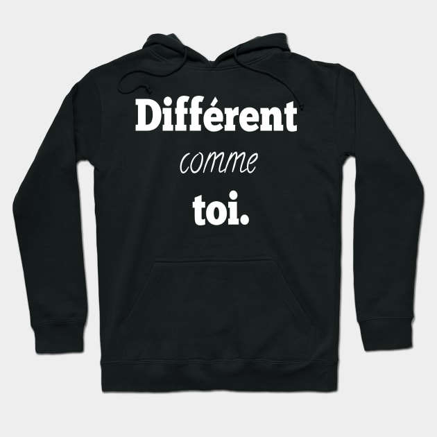 Différent comme toi Hoodie by DZCHIBA